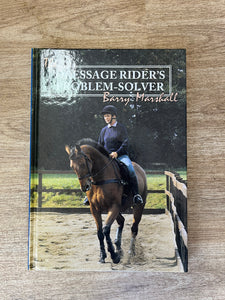 The Dressage Riders Problem Solver By Barry Marshall Hardback